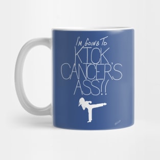 I'm Going To Kick Cancer's Ass Mug